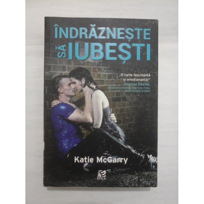 Indrazneste sa iubesti - Katie McGarry